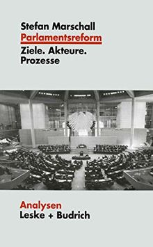 Parlamentsreform: Ziele, Akteure, Prozesse (Analysen) (German Edition)