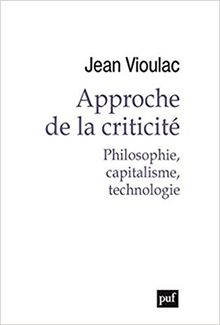 Approche de la criticité : philosophie, capitalisme, technologie