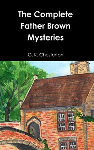 Chesterton, G. K. The Complete Father Brown Mysteries