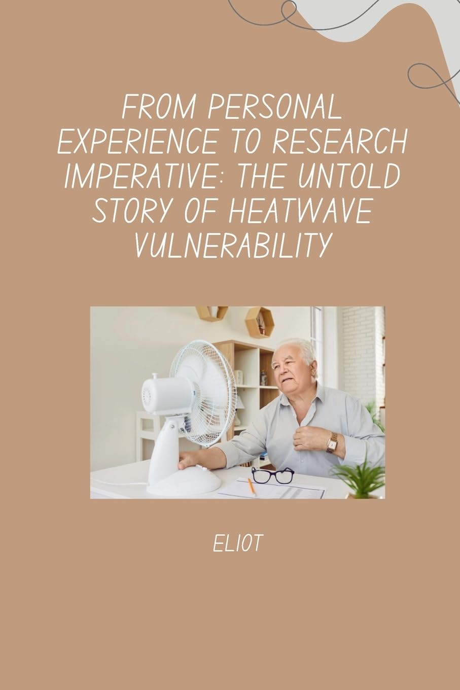 From Personal Experience to Research Imperative: The Untold Story of Heatwave Vulnerability: DE
