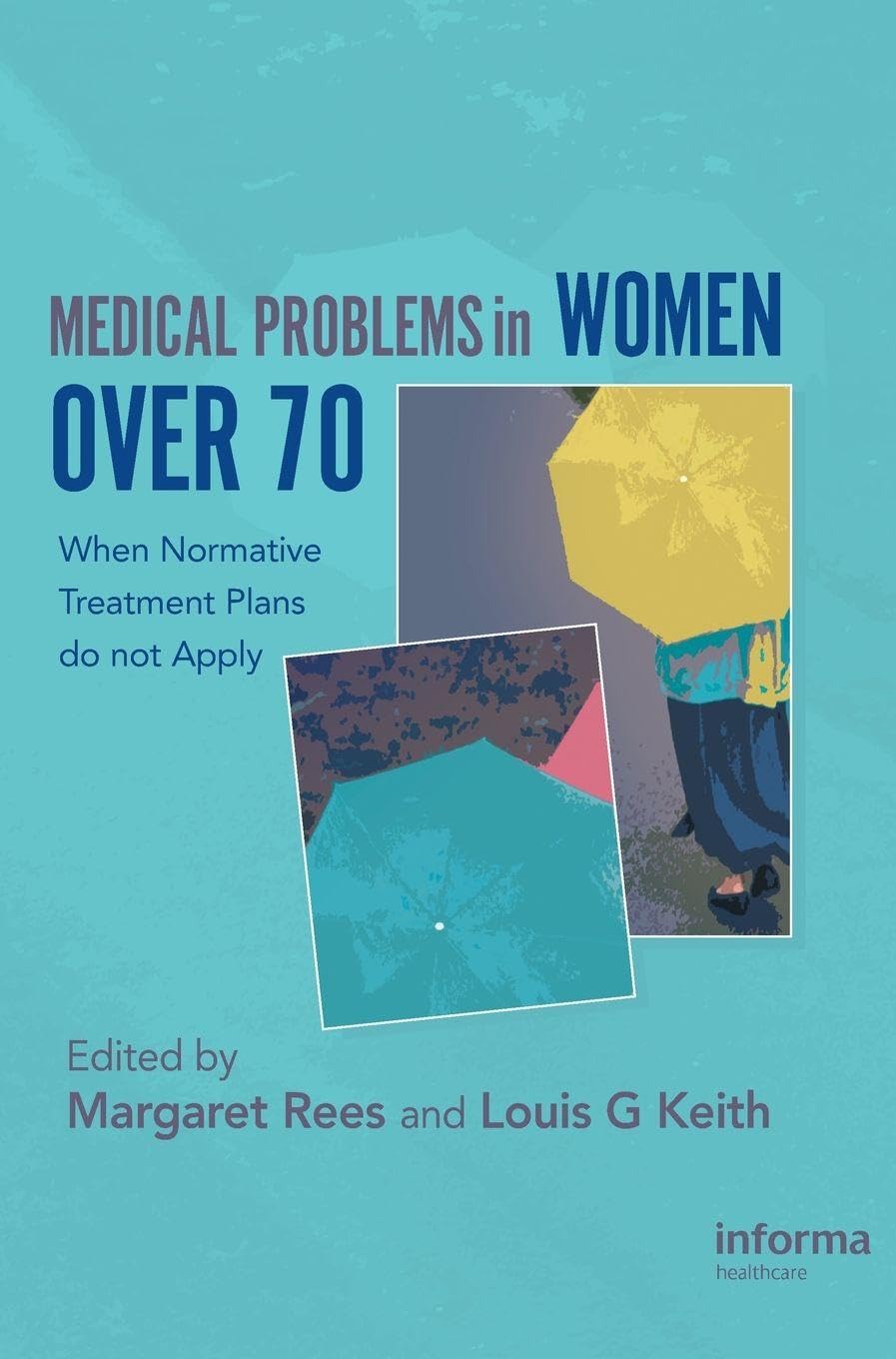 Medical Problems in Women over 70: When Normative Treatment Plans do not Apply