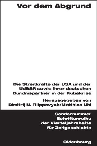 Vor dem Abgrund: Die Streitkräfte der USA und der UdSSR sowie ihrer deutschen Bündnispartner in der Kubakrise