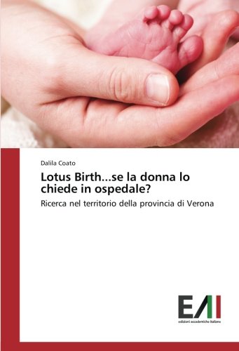 Lotus Birth...se la donna lo chiede in ospedale?: Ricerca nel territorio della provincia di Verona