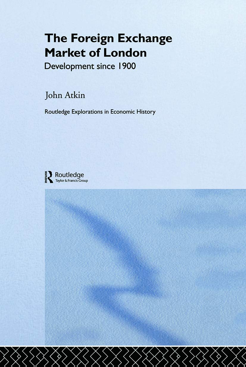 The Foreign Exchange Market of London: Development Since 1900 (Routledge explorations in economic history, 27, Band 27)