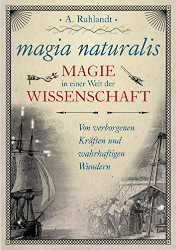 magia naturalis: Magie in einer Welt der Wissenschaft