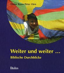 Weiter und weiter...: Biblische Durchblicke