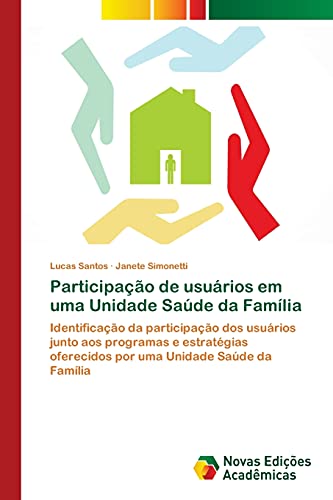 Participação de usuários em uma Unidade Saúde da Família: Identificação da participação dos usuários junto aos programas e estratégias oferecidos por uma Unidade Saúde da Família