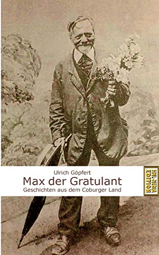 Max der Gratulant: Geschichten aus dem Coburger Land
