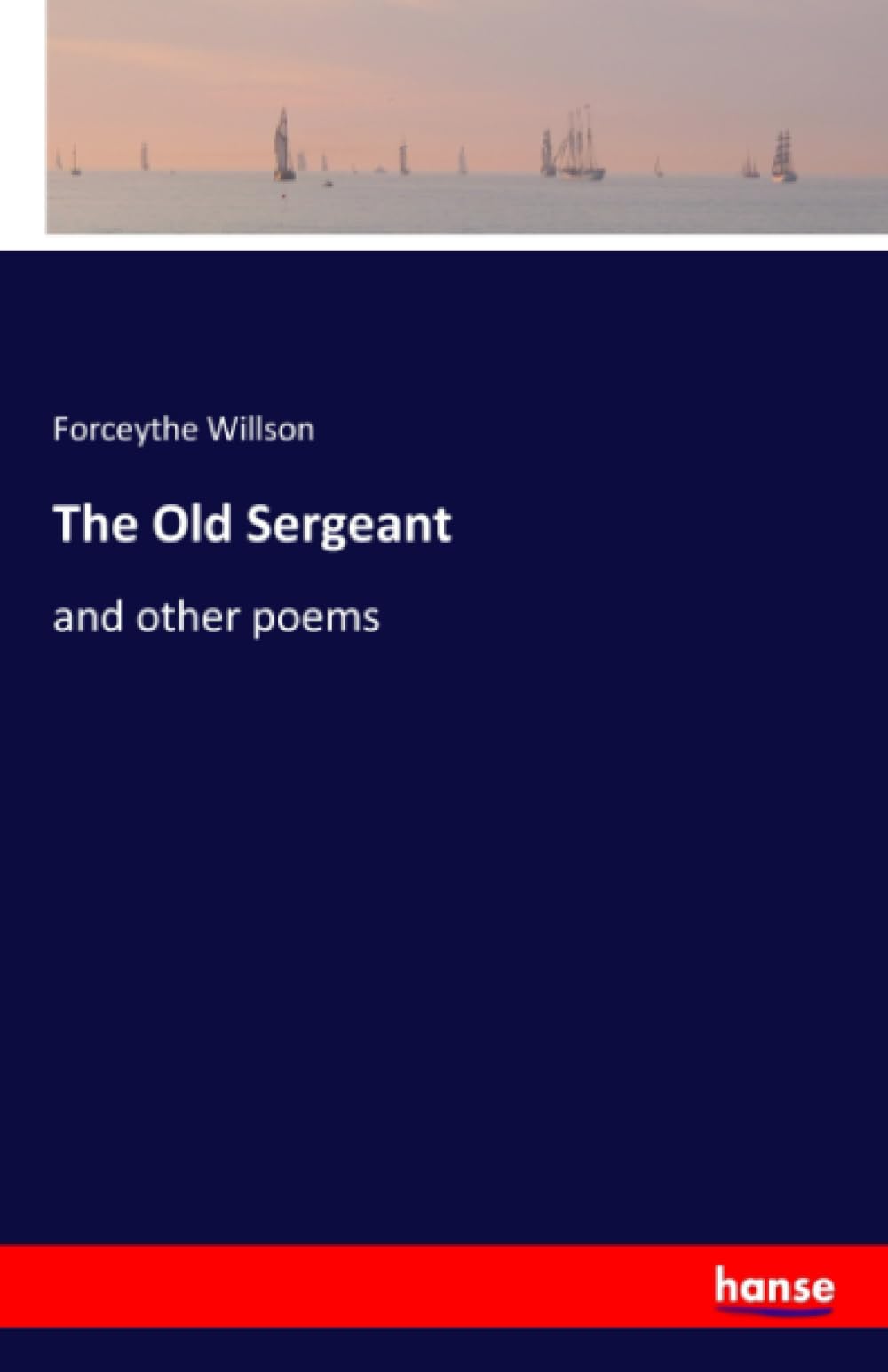 The Old Sergeant: and other poems