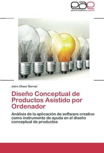 Diseño Conceptual de Productos Asistido por Ordenador: Análisis de la aplicación de software creativo como instrumento de ayuda en el diseño conceptual de productos
