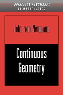 Continuous Geometry (Landmarks in Mathematics and Physics)