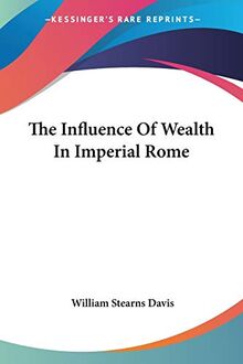 The Influence Of Wealth In Imperial Rome