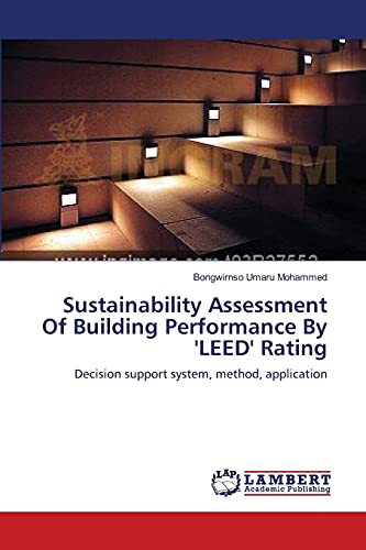 Sustainability Assessment Of Building Performance By 'LEED' Rating: Decision support system, method, application