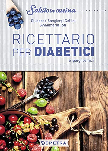 Ricettario per diabetici e iperglicemici (Salute in cucina)