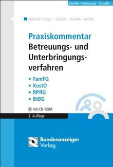 Praxiskommentar Betreuungs- und Unterbringungsverfahren: FamFG - KostO - RpflG - BtBG