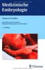 Medizinische Embryologie: Die normale menschliche Entwicklung und ihre Fehlbildungen