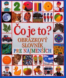 Čo je to?: Obrázkový slovník pre najmenších (2005)