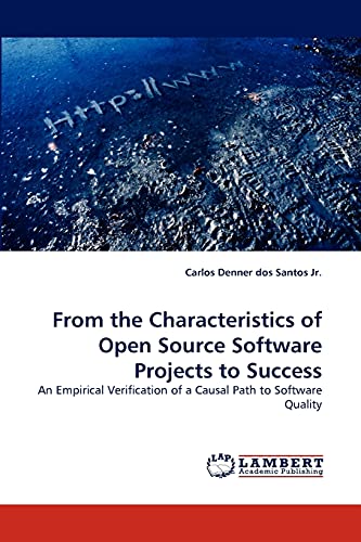 From the Characteristics of Open Source Software Projects to Success: An Empirical Verification of a Causal Path to Software Quality