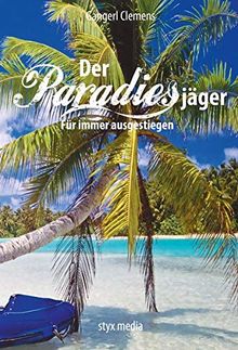 Der Paradiesjäger: Für immer ausgestiegen