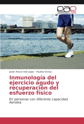 Inmunología del ejercicio agudo y recuperación del esfuerzo físico: En personas con diferente capacidad Aerobia