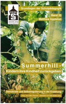 Summerhill. Kindern ihre Kindheit zurückgeben: Demokratie und Selbstregulation in der Erziehung