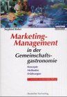 Marketing-Management in der Gemeinschaftsgastronomie: Konzepte - Methoden - Erfahrungen