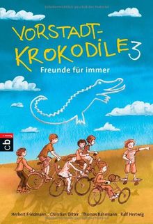 Vorstadtkrokodile: Band 3 - Freunde für immer