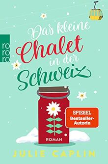 Das kleine Chalet in der Schweiz (Romantic Escapes, Band 6)