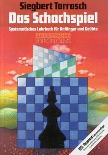 Das Schachspiel. Systematisches Lehrbuch für Anfänger und Geübte