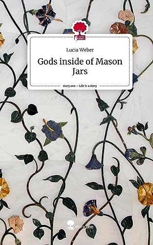 Gods inside of Mason Jars. Life is a Story - story.one
