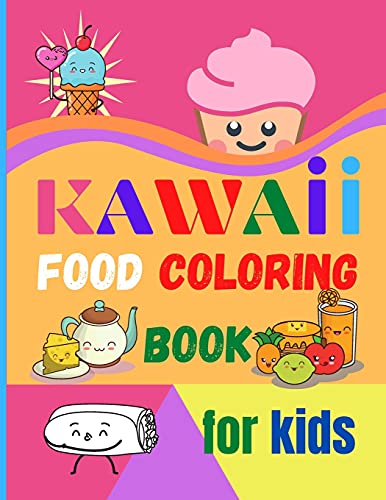 Kawaii Food Coloring Book for Kids: Large Print Coloring Book of Kawaii Food | Kawaii Food Coloring Book for Toddlers | Easy Level for Fun and Educational Purpose | Preschool and Kindergarten