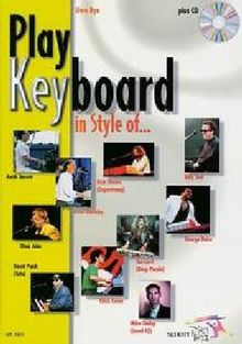 Play Keyboard in Style of...: Mike Lindup - Billy Joel - Rick Davies - David Paich - Elton John - Jon Lord - Bruce Hornsby - Chick Corea - Keith ... Keyboard. Ausgabe mit CD. (Schott Pro Line)