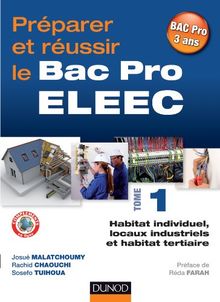 Préparer et réussir le bac pro ELEEC. Vol. 1. Habitat individuel, locaux industriels, habitat tertiaire