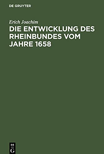 Die Entwicklung des Rheinbundes vom Jahre 1658: Acht Jahre reichsständischer Politik 1651-1658