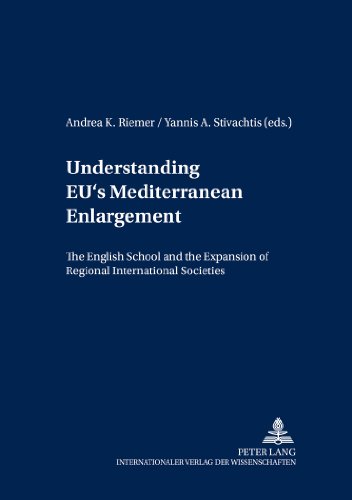 Understanding EU's Mediterranean Enlargement: The English School and the Expansion of Regional International Societies (Aris - Sicherheitspolitische Studien / Security Studies)