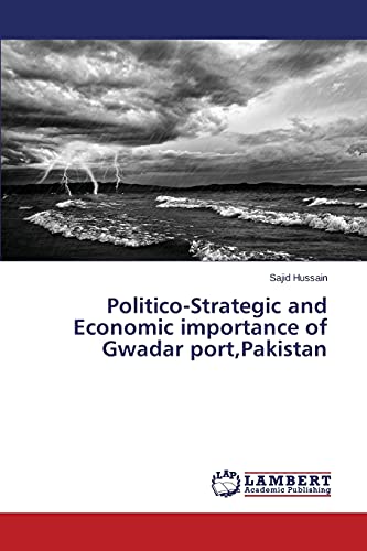 Politico-Strategic and Economic importance of Gwadar port,Pakistan
