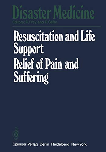 Resuscitation and Life Support in Disasters, Relief of Pain and Suffering in Disaster Situations: Proceedings of the International Congress on ... 1977, Part II (Disaster Medicine (2), Band 2)