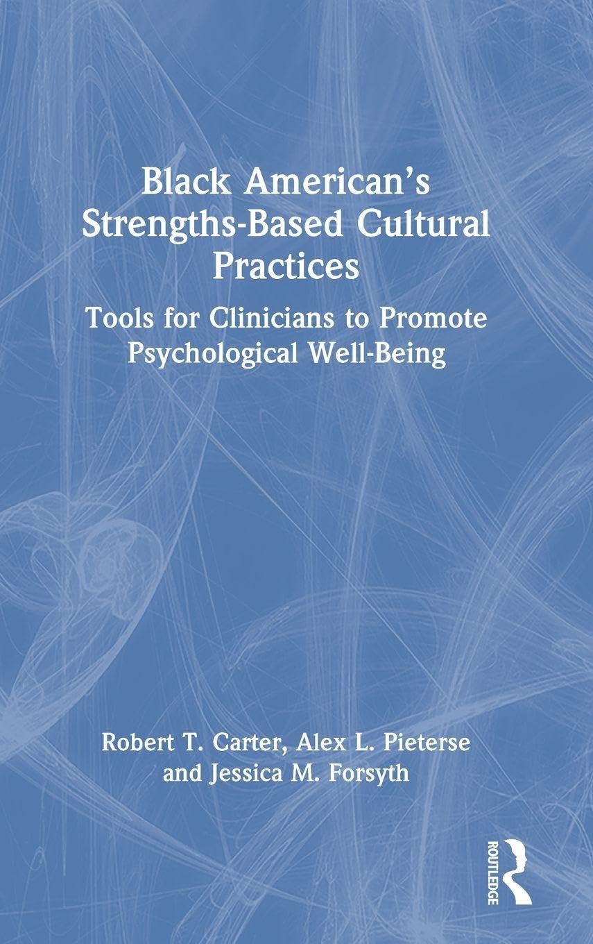 Black American’s Strengths-Based Cultural Practices: Tools for Clinicians to Promote Psychological Well-Being