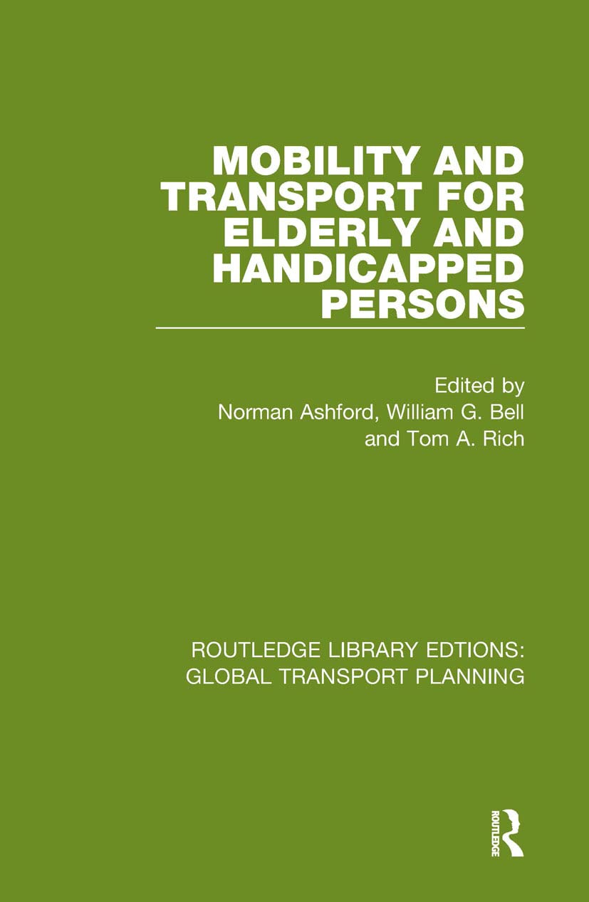 Mobility and Transport for Elderly and Handicapped Persons (Routledge Library Edtions: Global Transport Planning, 4, Band 4)