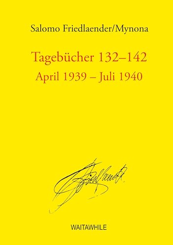 Tagebücher 132-142: April 1939-Juli 1940 (Salomo Friedlaender / Mynona Gesammelte Schriften)