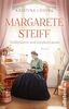 Margarete Steiff - Teddybären und Kinderträume: Roman | Mitreißende Romanbiografie über die Mutter aller Kuscheltiere (Ikonen ihrer Zeit, Band 7)