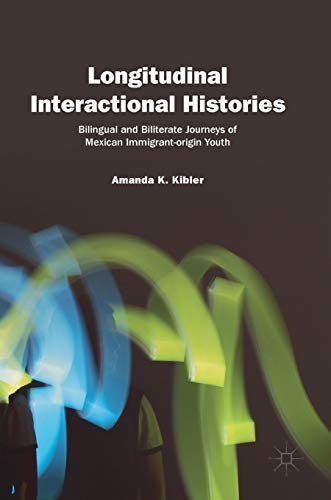 Longitudinal Interactional Histories: Bilingual and Biliterate Journeys of Mexican Immigrant-origin Youth
