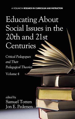 Educating about Social Issues in the 20th and 21st Centuries: Critical Pedagogues and Their Pedagogical Theories. Volume 4 (Hc) (Research in Curriculum and Instruction, Band 4)