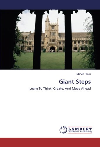 Giant Steps: Learn To Think, Create, And Move Ahead