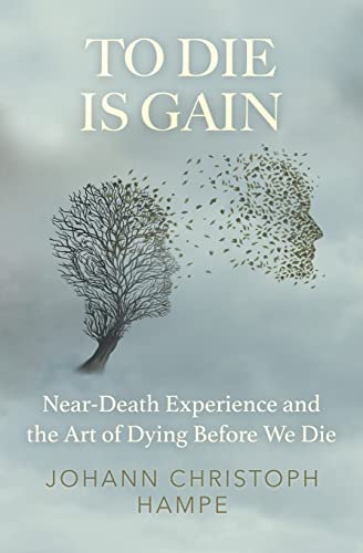 To Die is Gain: Near-Death Experience and the Art of Dying Before We Die