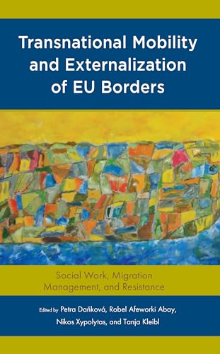 Transnational Mobility and Externalization of EU Borders: Social Work, Migration Management, and Resistance