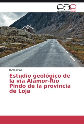 Estudio geológico de la vía Alamor-Río Pindo de la provincia de Loja