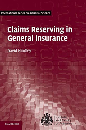 Claims Reserving in General Insurance (International Series on Actuarial Science)