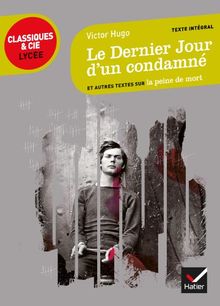 Le dernier jour d'un condamné (1829) : et autres textes sur la peine de mort : texte intégral suivi d'un dossier critique pour la préparation du bac français