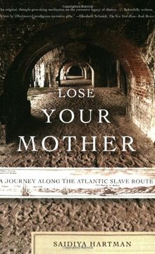 Lose Your Mother: A Journey Along the Atlantic Slave Route